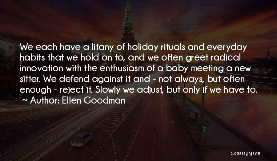 Litany Quotes By Ellen Goodman