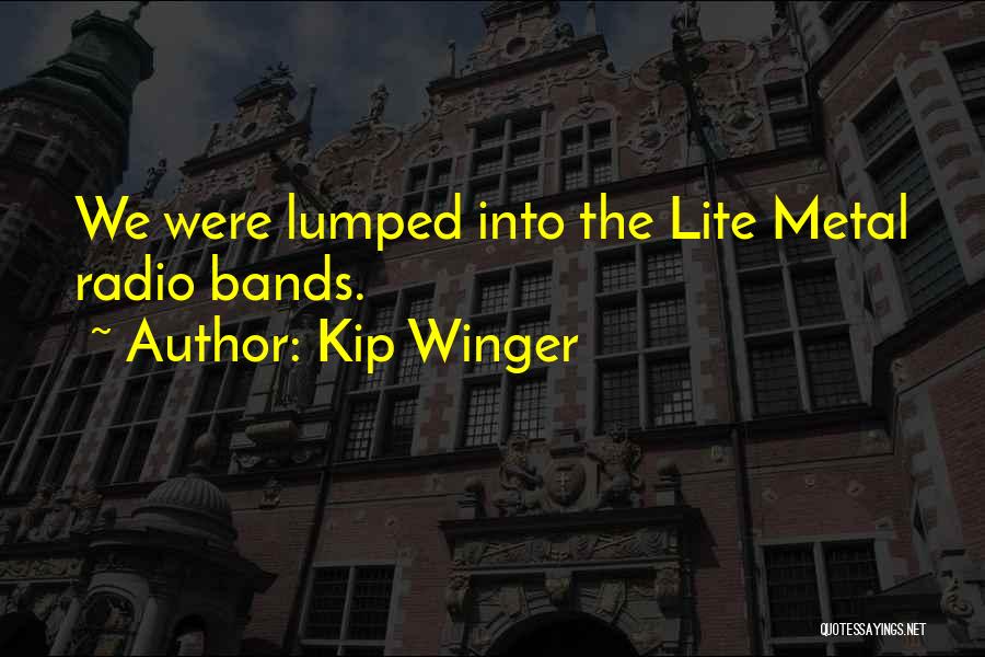 Lite Quotes By Kip Winger