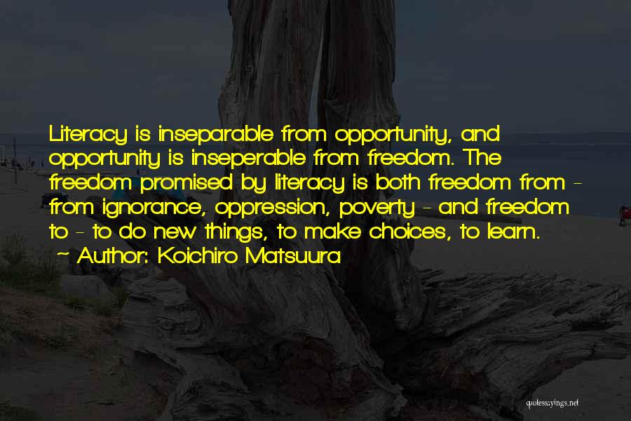 Literacy And Poverty Quotes By Koichiro Matsuura