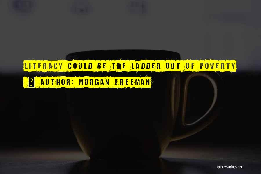 Literacy And Poverty Quotes By Morgan Freeman