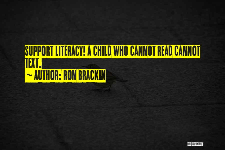 Literacy And Reading Quotes By Ron Brackin