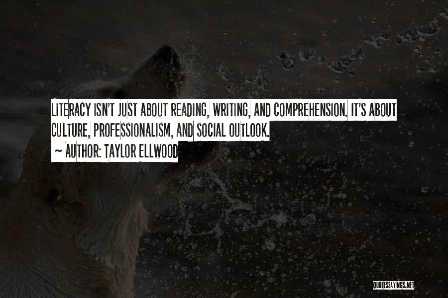 Literacy And Reading Quotes By Taylor Ellwood