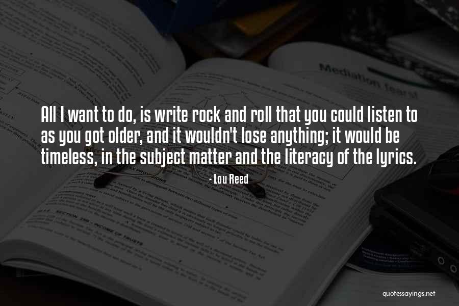 Literacy And Writing Quotes By Lou Reed