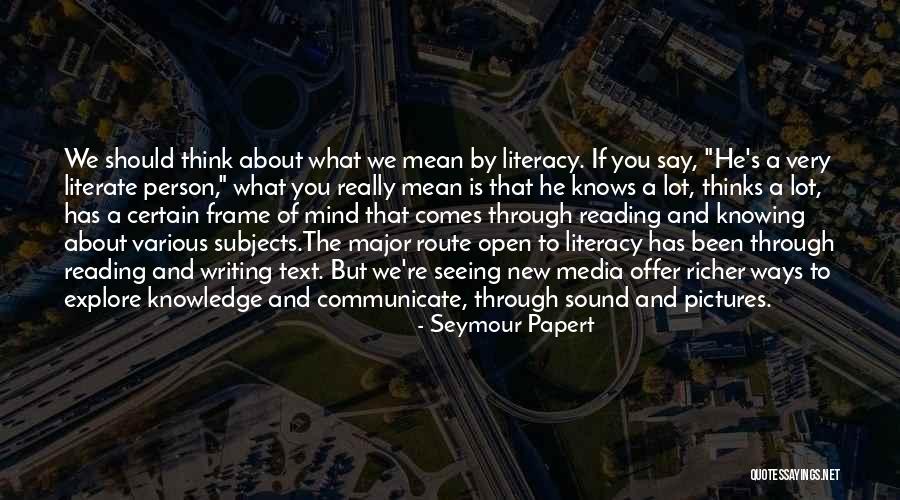 Literacy And Writing Quotes By Seymour Papert Literacy And Writing Quotes By Seymour Papert