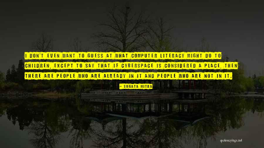 Literacy For Children Quotes By Sugata Mitra Literacy For Children Quotes By Sugata Mitra