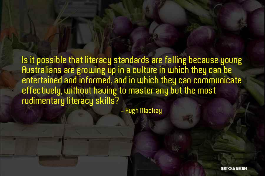 Literacy Skills Quotes By Hugh Mackay Literacy Skills Quotes By Hugh Mackay