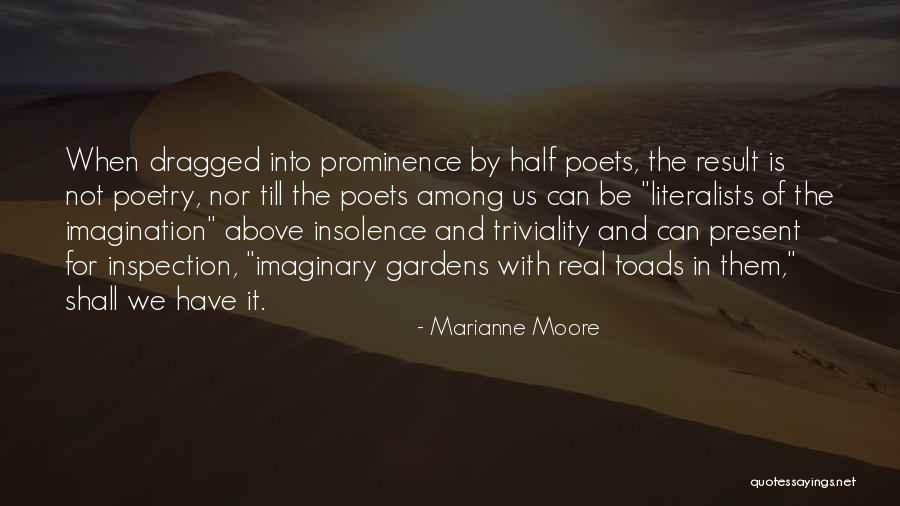 Literalists Of The Imagination Quotes By Marianne Moore Literalists Of The Imagination Quotes By Marianne Moore