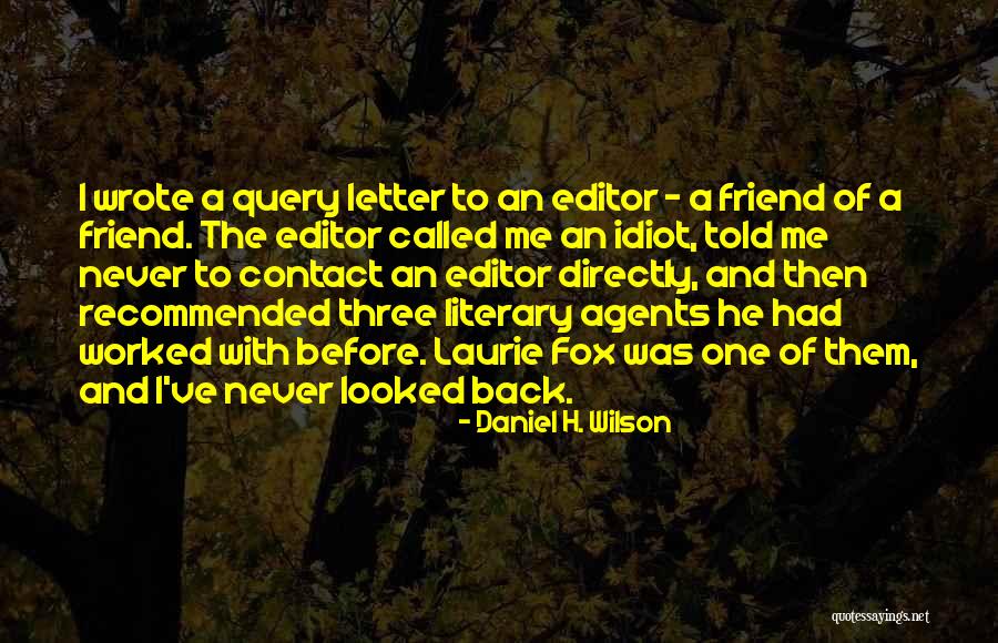Literary Agents Quotes By Daniel H. Wilson Literary Agents Quotes By Daniel H. Wilson