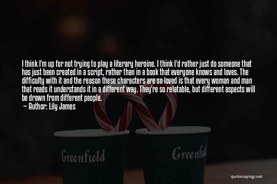 Literary Characters Quotes By Lily James