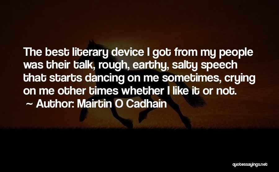 Literary Device Quotes By Mairtin O Cadhain