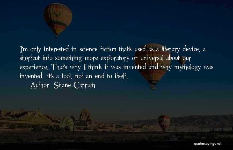 Literary Device Quotes By Shane Carruth