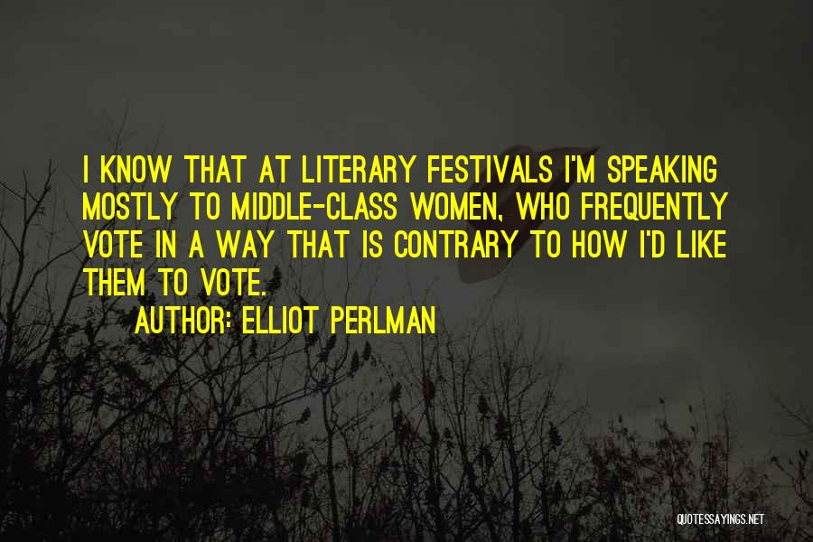 Literary Festivals Quotes By Elliot Perlman