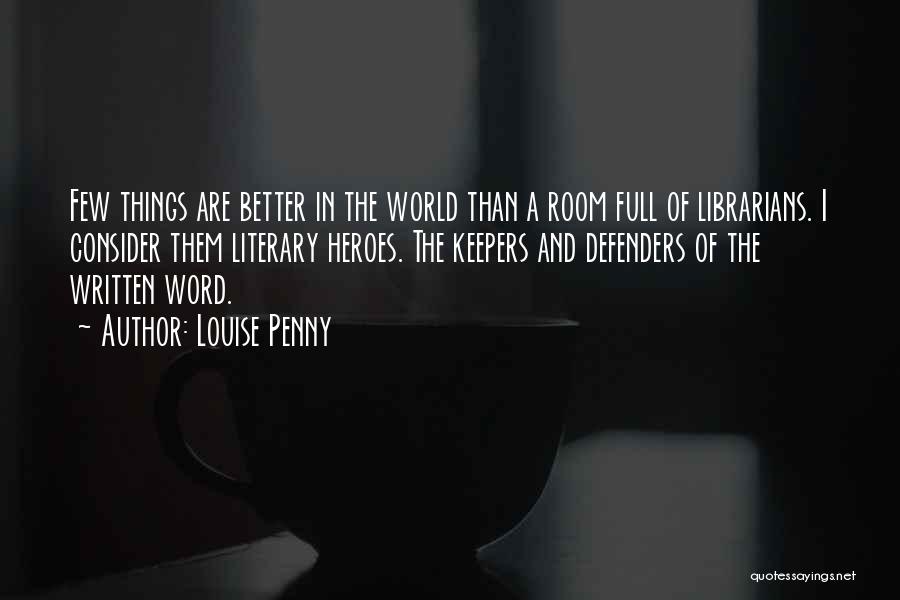 Literary Heroes Quotes By Louise Penny