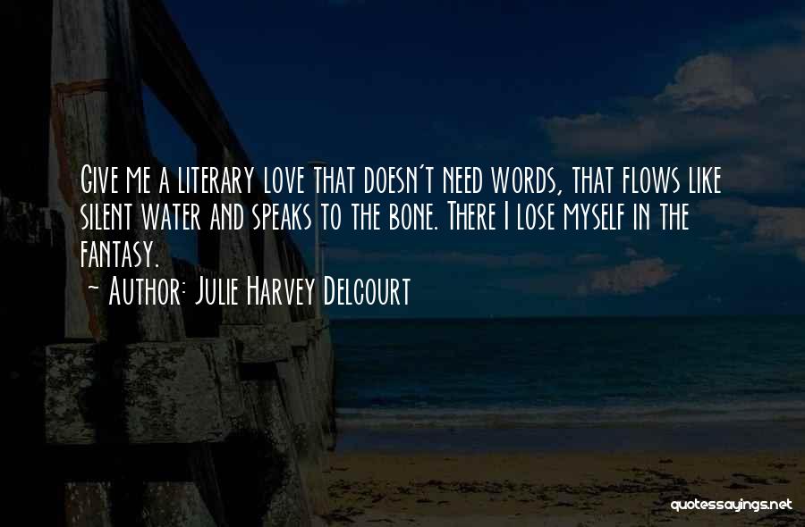 Literary Love Quotes By Julie Harvey Delcourt