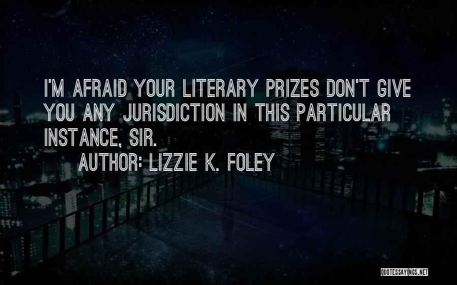 Literary Prizes Quotes By Lizzie K. Foley