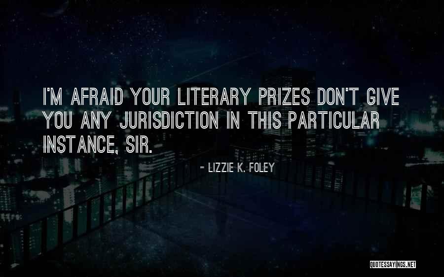 Literary Prizes Quotes By Lizzie K. Foley