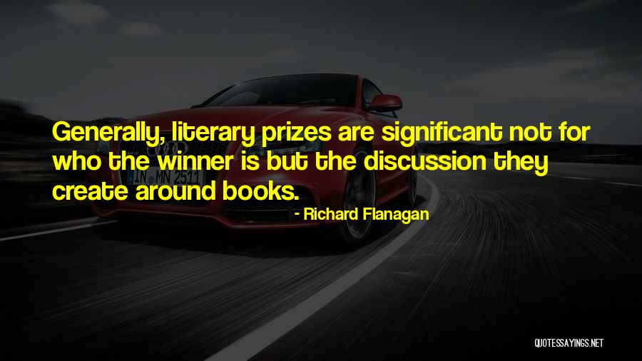 Literary Prizes Quotes By Richard Flanagan Literary Prizes Quotes By Richard Flanagan