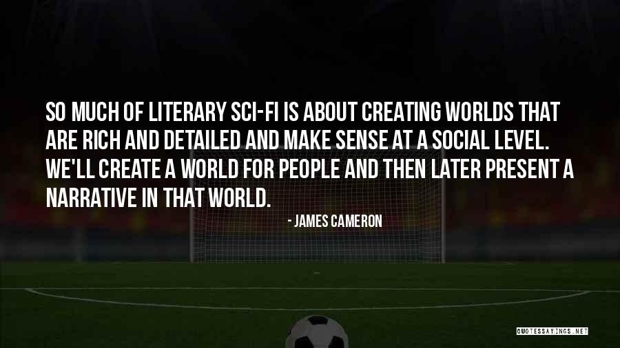 Literary Sci Fi Quotes By James Cameron Literary Sci Fi Quotes By James Cameron