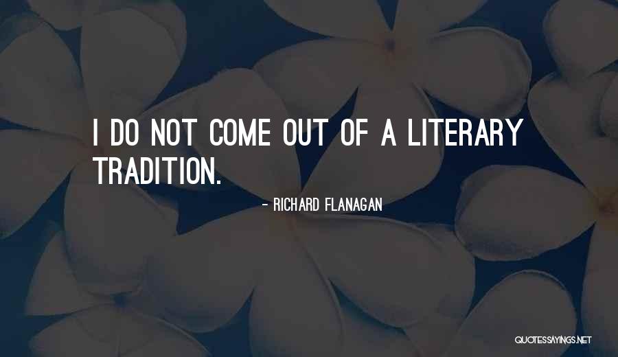 Literary Tradition Quotes By Richard Flanagan Literary Tradition Quotes By Richard Flanagan