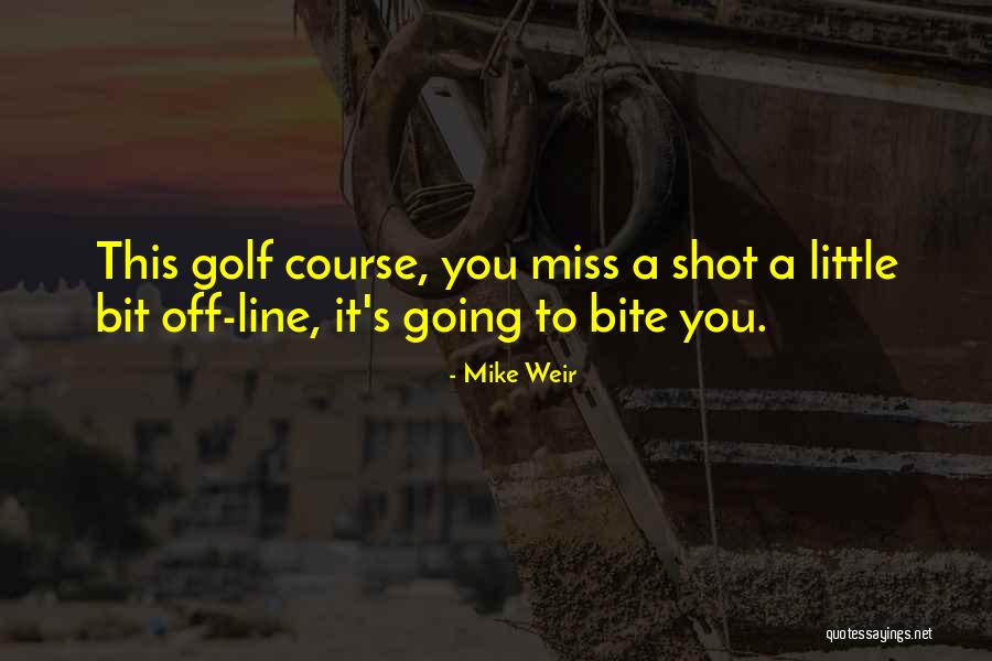 Literarycrushes Quotes By Mike Weir Literarycrushes Quotes By Mike Weir