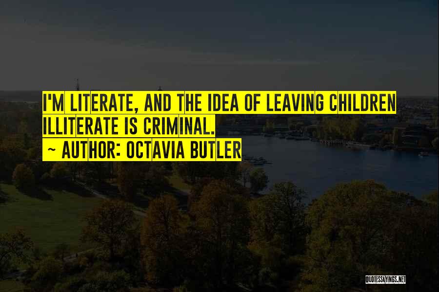 Literate And Illiterate Quotes By Octavia Butler