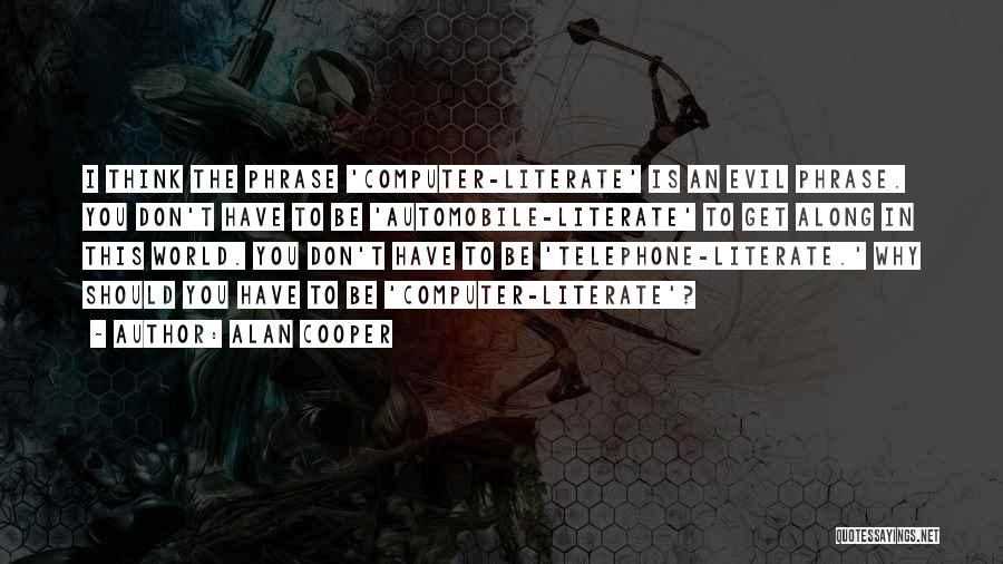 Literate Quotes By Alan Cooper