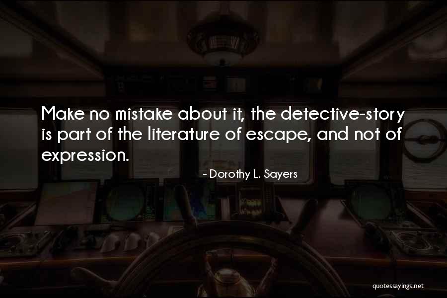 Literature About Literature Quotes By Dorothy L. Sayers Literature About Literature Quotes By Dorothy L. Sayers