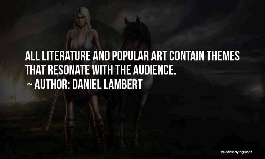 Literature And Art Quotes By Daniel Lambert