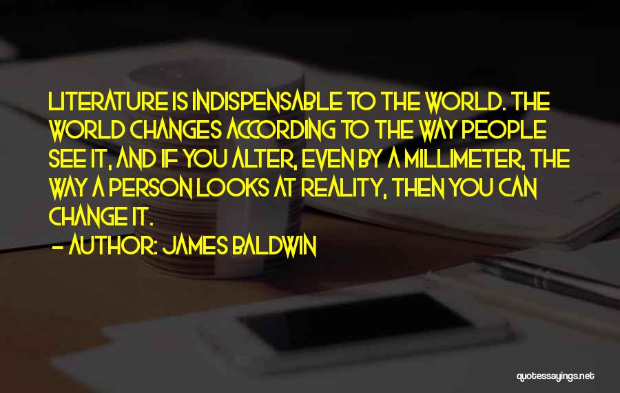 Literature And Change Quotes By James Baldwin