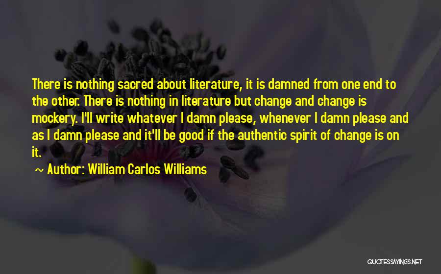 Literature And Change Quotes By William Carlos Williams