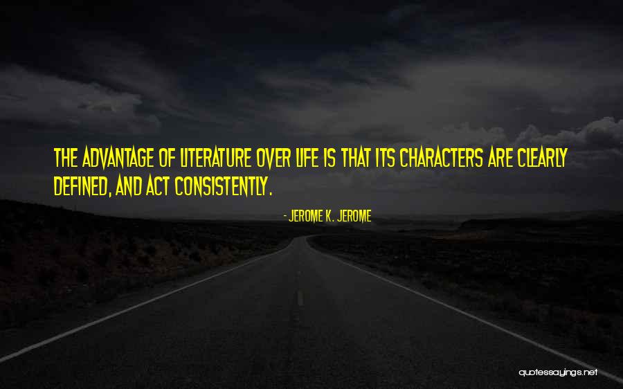 Literature And Characters Quotes By Jerome K. Jerome