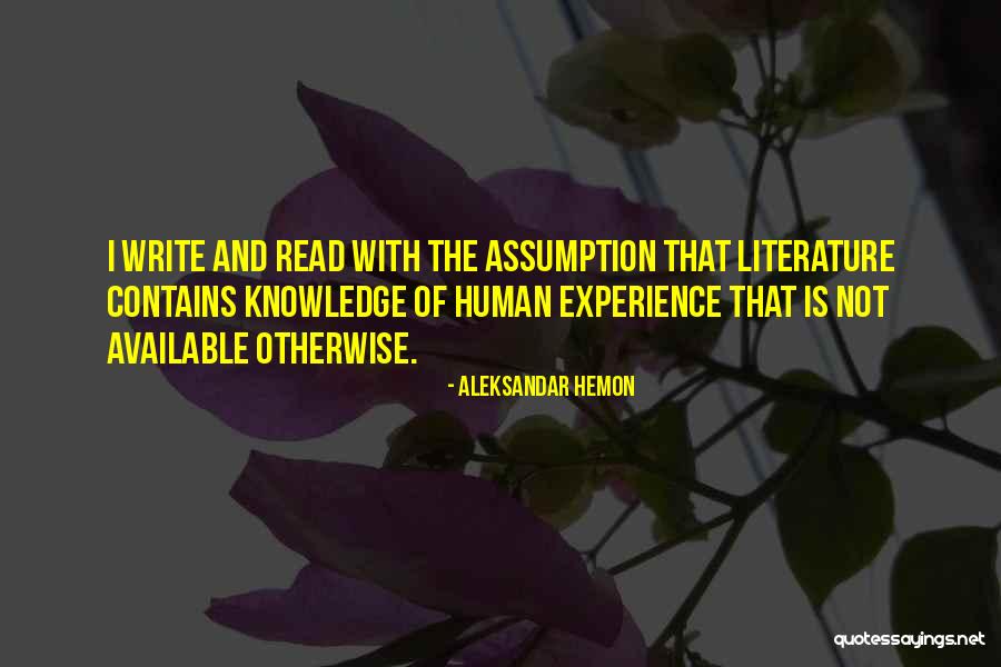 Literature And Knowledge Quotes By Aleksandar Hemon