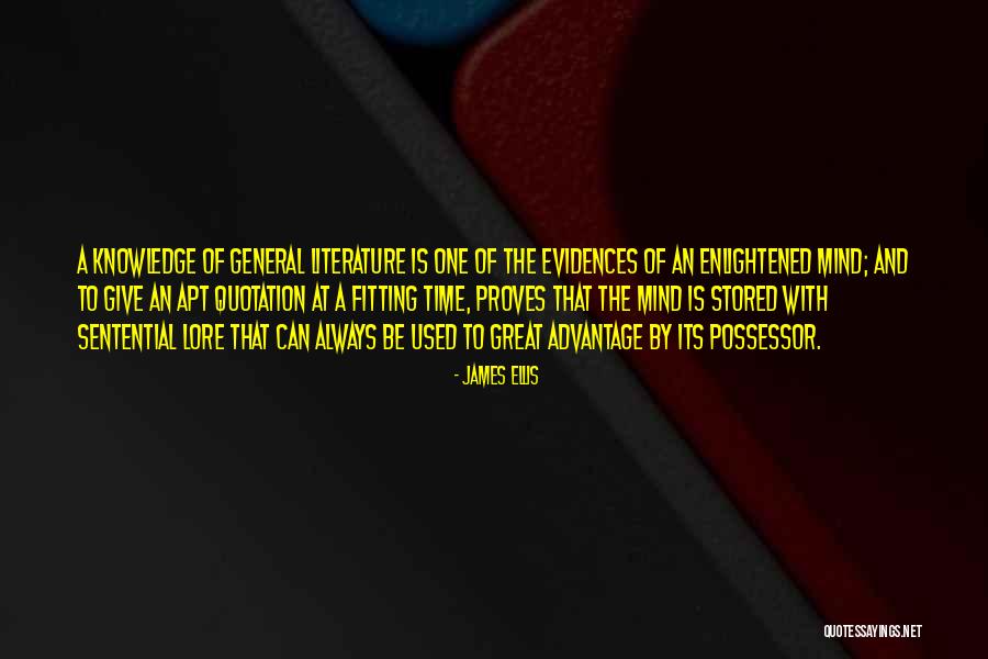 Literature And Knowledge Quotes By James Ellis