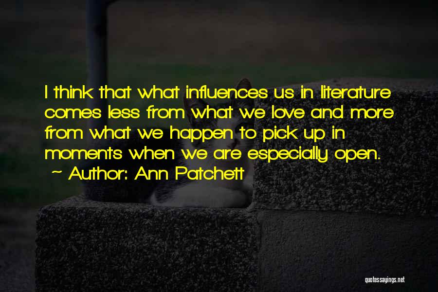 Literature And Love Quotes By Ann Patchett