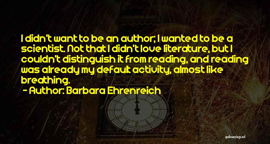 Literature And Love Quotes By Barbara Ehrenreich