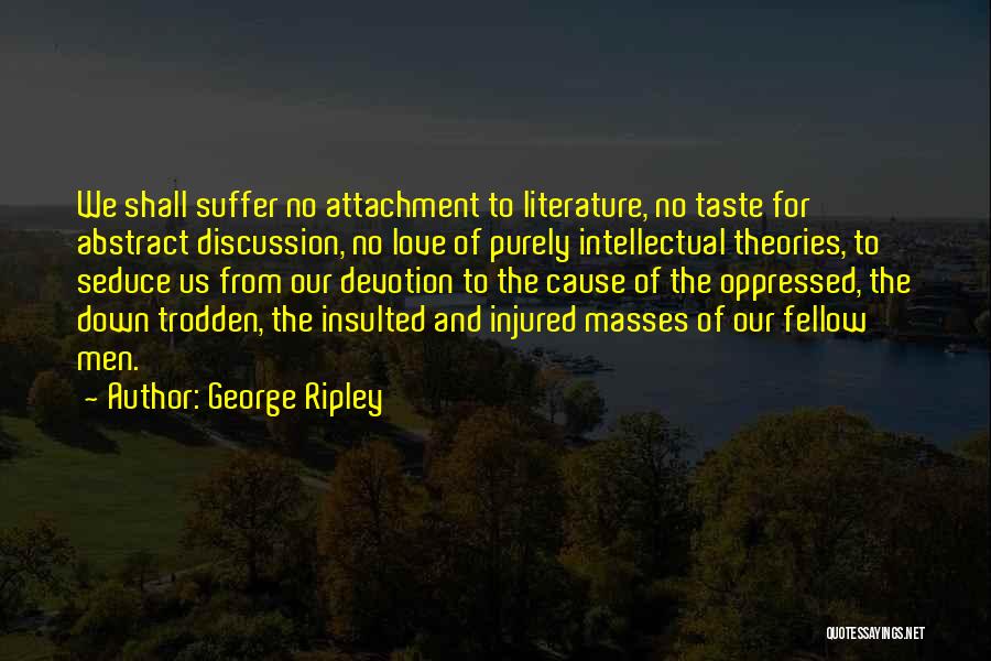 Literature And Love Quotes By George Ripley