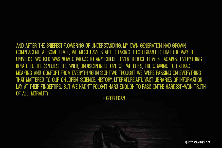 Literature And Morality Quotes By Greg Egan Literature And Morality Quotes By Greg Egan
