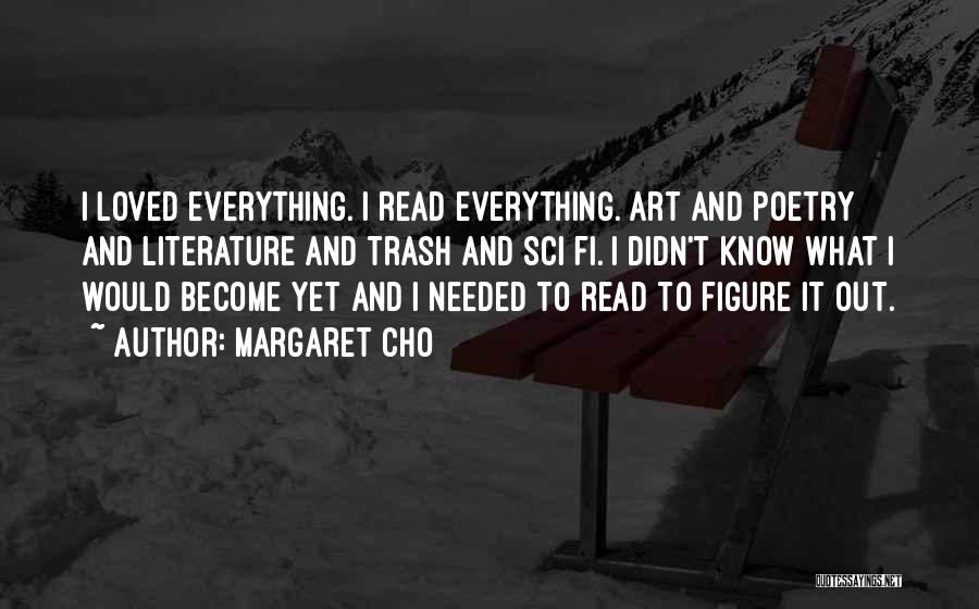 Literature And Poetry Quotes By Margaret Cho