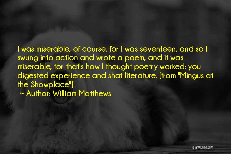 Literature And Poetry Quotes By William Matthews