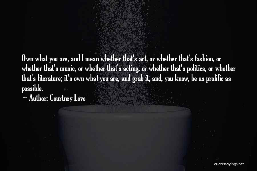 Literature And Politics Quotes By Courtney Love