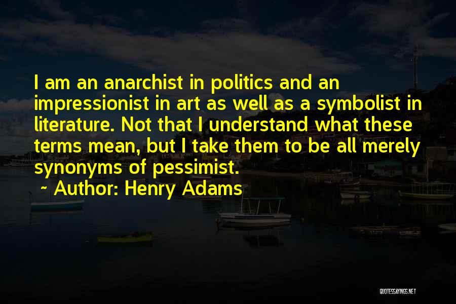 Literature And Politics Quotes By Henry Adams Literature And Politics Quotes By Henry Adams