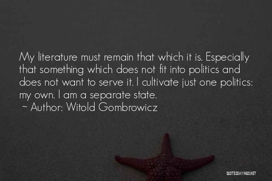 Literature And Politics Quotes By Witold Gombrowicz