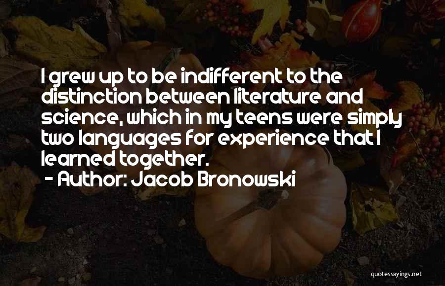 Literature And Science Quotes By Jacob Bronowski