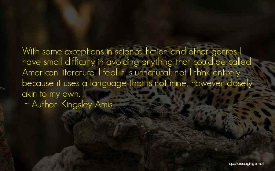 Literature And Science Quotes By Kingsley Amis