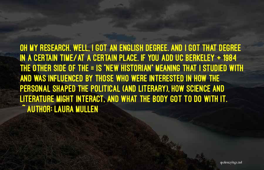 Literature And Science Quotes By Laura Mullen