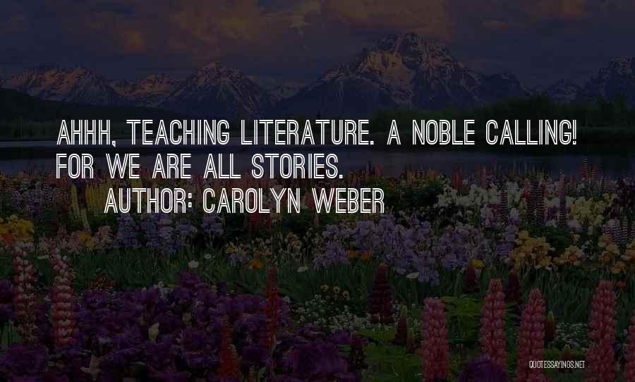 Literature And Teaching Quotes By Carolyn Weber