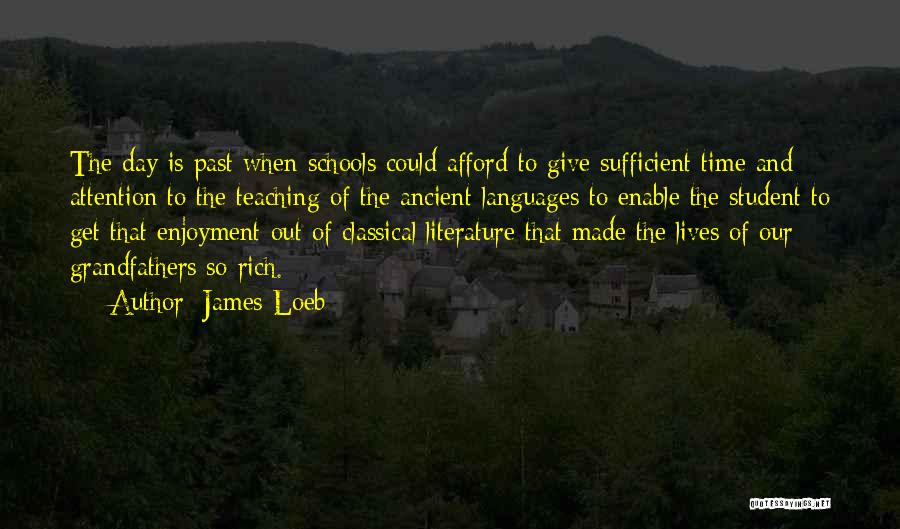 Literature And Teaching Quotes By James Loeb