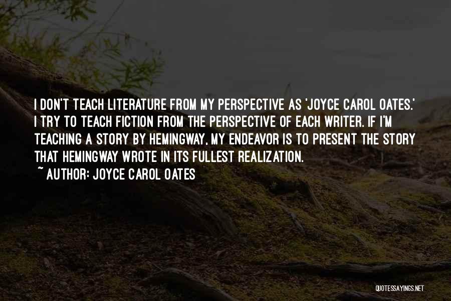 Literature And Teaching Quotes By Joyce Carol Oates