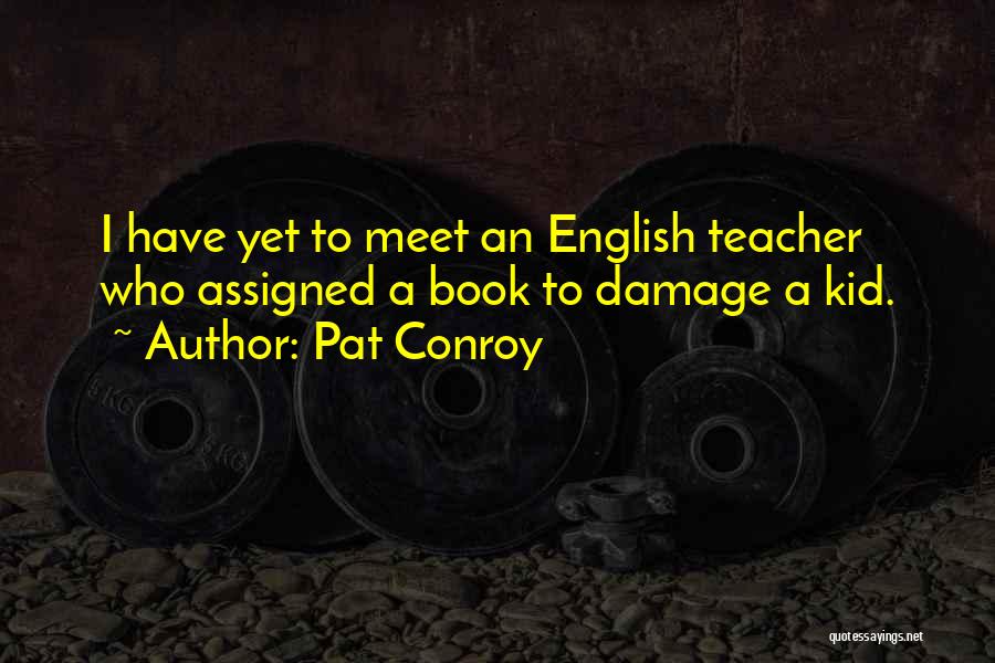 Literature And Teaching Quotes By Pat Conroy