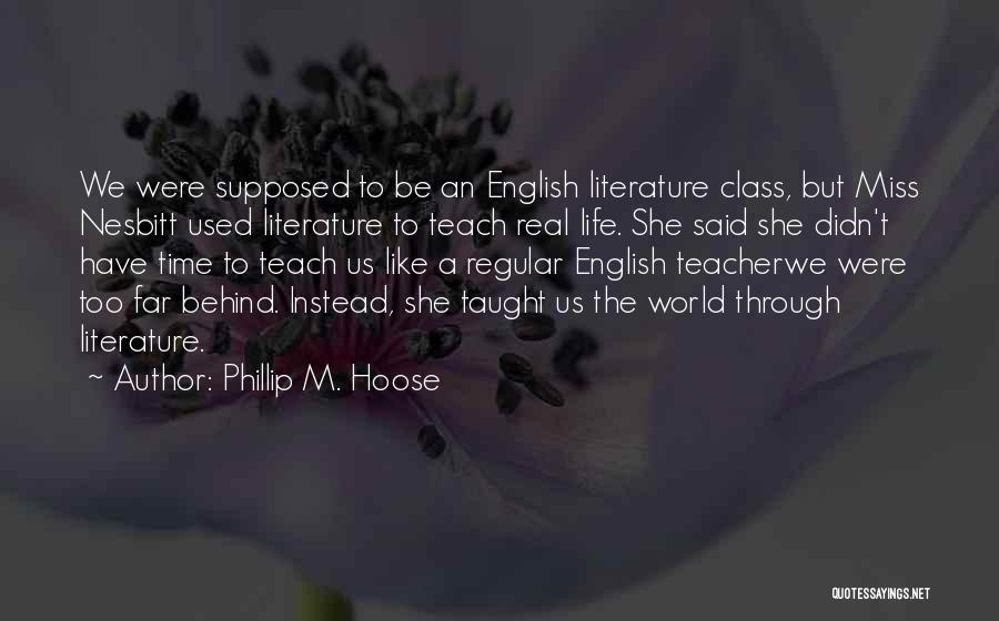 Literature And Teaching Quotes By Phillip M. Hoose